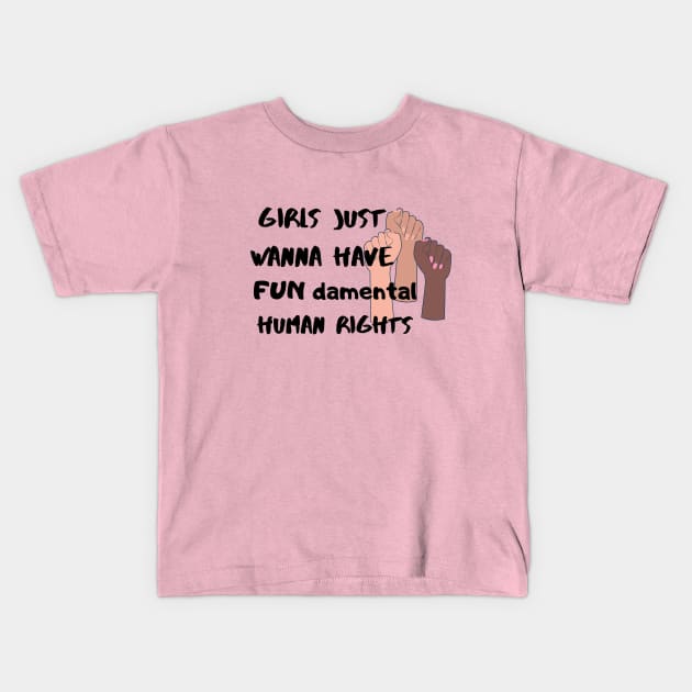 Girls just wanna have FUN damental human rights Kids T-Shirt by RamsApparel08